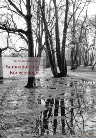 Samospalenia Konwickiego - Przemysław Kaniecki [KSIĄŻKA]