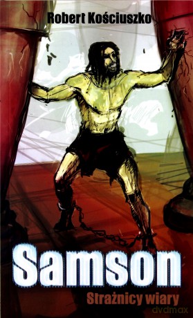 Samson. Strażnicy Wiary - Robert Kościuszko [KSIĄŻKA]