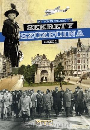 Sekrety Szczecina cz. 2 - Roman Czejarek [KSIĄŻKA]