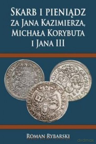 Skarb i pieniądz za Jana Kazimierza... - Roman Rybarski [KSIĄŻKA]