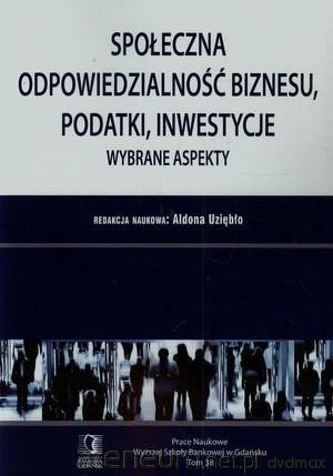 Społeczna odpowiedzialność biznesu, podatki, inwestycje - Aldona Uziębło [KSIĄŻKA]