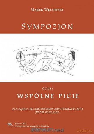 Sympozjon czyli wspólne picie - Marek Węcowski [KSIĄŻKA]