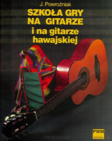 Szkoła gry na gitarze i na gitarze hawajskiej - Jerzy Powroźniak [KSIĄŻKA]