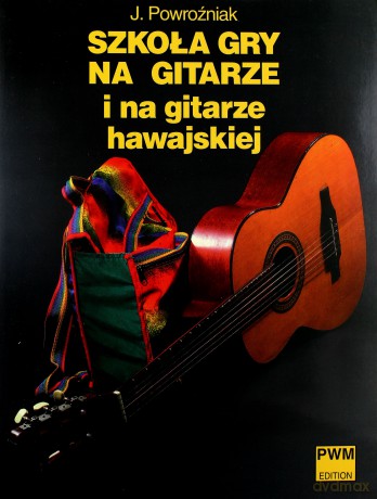 Szkoła gry na gitarze i na gitarze hawajskiej - Jerzy Powroźniak [KSIĄŻKA]
