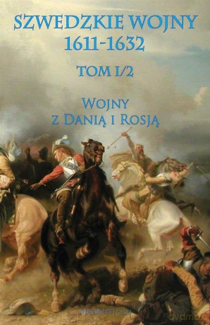 Szwedzkie wojny 1611-1632 (Tom 1) cz. 2 [KSIĄŻKA]