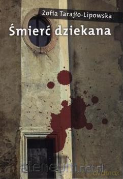 Śmierć dziekana - Zofia Tarajło-Lipowska [KSIĄŻKA]