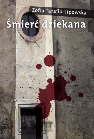 Śmierć dziekana - Zofia Tarajło-Lipowska [KSIĄŻKA]