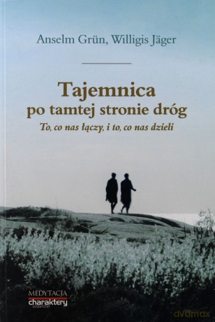 Tajemnica po tamtej stronie dróg - Anselm Grun, Willigis Jager [KSIĄŻKA]