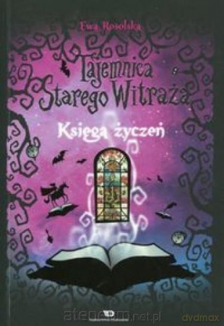 Tajemnica starego witraża (Tom 2) Księga życzeń - Ewa Rosolska [KSIĄŻKA]