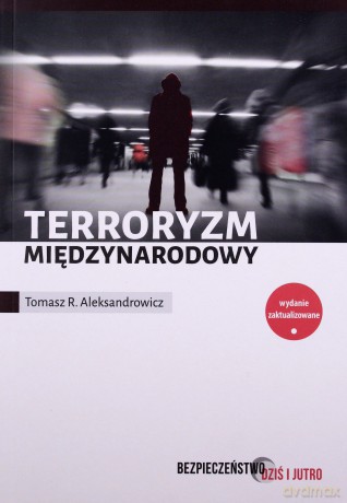 Terroryzm międzynarodowy - Tomasz R. Aleksandrowicz [KSIĄŻKA]