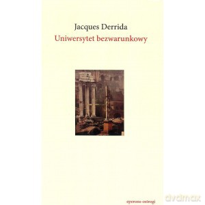 Uniwersytet bezwarunkowy - Jacques Derrida [KSIĄŻKA]