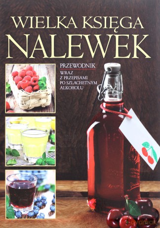 Wielka księga nalewek [KSIĄŻKA]