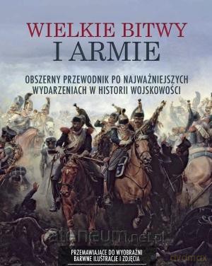 Wielkie bitwy i armie [KSIĄŻKA]