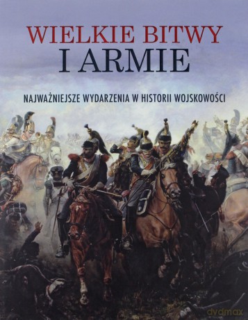 Wielkie bitwy i armie [KSIĄŻKA]