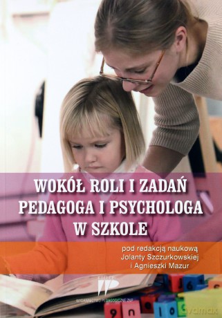 Wokół roli i zadań pedagoga i psychologa w szkole [KSIĄŻKA]