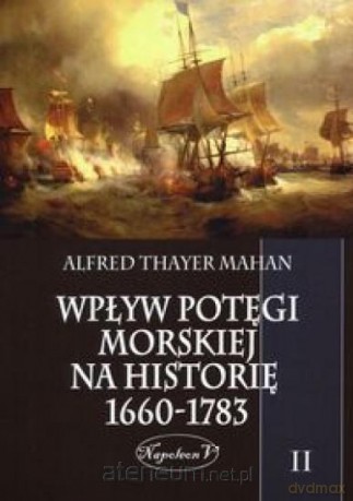 Wpływ potęgi morskiej na historię 1660-1783 (Tom 2) [KSIĄŻKA]