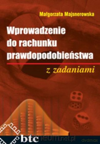Wprowadzenie do rachunku prawdopodobieństwa - Małgorzata Majsnerowska [KSIĄŻKA]