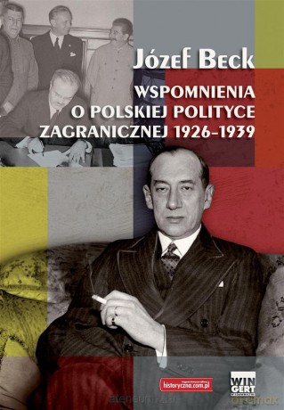 Wspomnienia o polskiej polityce zagranicznej - Józef Beck [KSIĄŻKA]