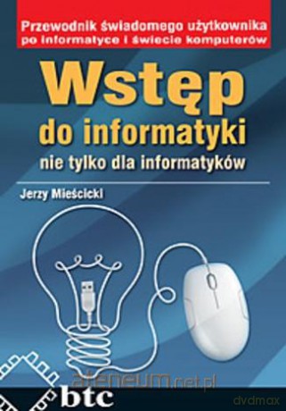 Wstęp do informatyki nie tylko dla informatyków - Jerzy Mieścicki [KSIĄŻKA]