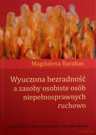 Wyuczona bezradność a zasoby osobiste osób niepełnosprawnych ruchowo - Magdalena Barabas [KSIĄŻKA]