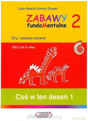 Zabawy fundaMentalne 2. Coś w ten deseń 1 - Colin Rose, Gordon Dryden [KSIĄŻKA]