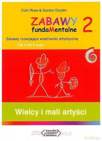 Zabawy fundaMentalne 2. Wielcy i mali artyści - Colin Rose, Gordon Dryden [KSIĄŻKA]
