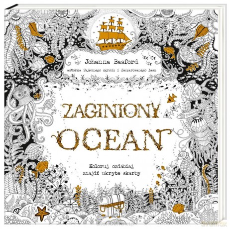 Zaginiony ocean. Koloruj, ozdabiaj, znajdź ukryte skarby - Johanna Basford [KSIĄŻKA]