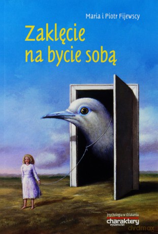 Zaklęcie na bycie sobą - Maria Fijewska, Piotr Fijewski [KSIĄŻKA]