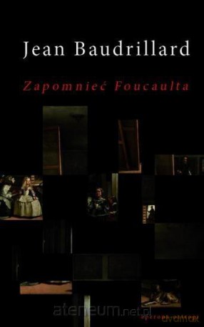 Zapomnieć Foucaulta - Jean Baudrillard [KSIĄŻKA]