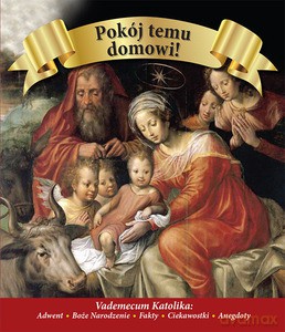 Pokój temu domowi! Vademecum katolika: adwent, Boże Narodzenie; fakty, ciekawostki, anegdoty - Ireneusz Korpyś [KSIĄŻKA]
