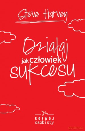 Działaj jak człowiek sukcesu - Steve Harvey [KSIĄŻKA]