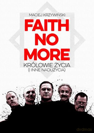 Faith no more. Królowie życia i inne nadużycia - Maciej Krzywiński [KSIĄŻKA]