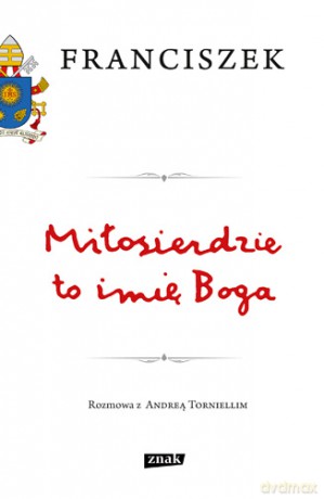 Miłosierdzie to imię Boga - Papież Franciszek (twarda) [KSIĄŻKA]