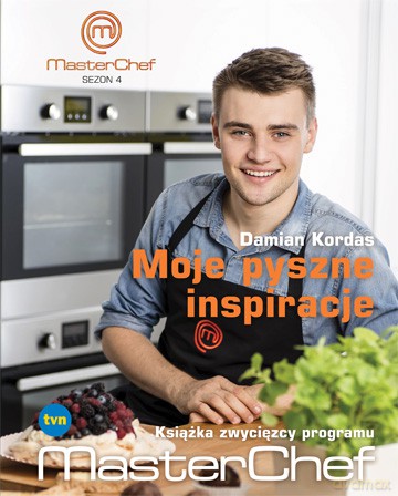 Moje pyszne inspiracje. Książka zwycięzcy programu Masterchef - Damian Kordas (twarda) [KSIĄŻKA]