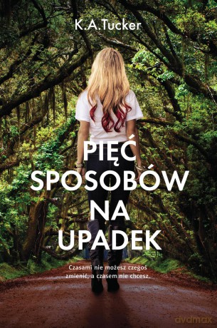 Pięć sposobów na upadek - K.A. Tucker [KSIĄŻKA]