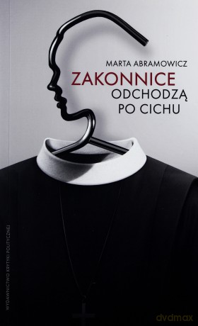 Zakonnice odchodzą po cichu - Marta Abramowicz [KSIĄŻKA]