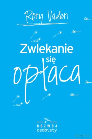 Zwlekanie się opłaca - Rory Vaden [KSIĄŻKA]