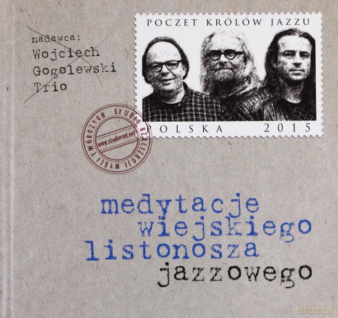 Wojciech Goglewski Trio: Medytacje Wiejskiego Listonosza Jazzowego [CD]