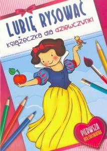 Lubię Rysować. Książeczka dla dziewczynki [KSIĄŻKA]