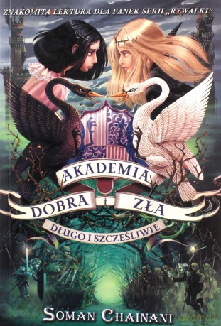 Długo i szczęśliwie. Akademia dobra i zła (Tom 3) - Soman Chainani [KSIĄŻKA]