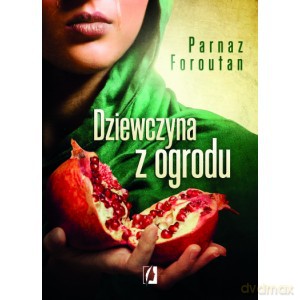 Dziewczyna z ogrodu - Parnaz Faroutan [KSIĄŻKA]