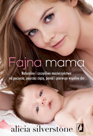 Fajna mama - Alicia Silverstone [KSIĄŻKA]