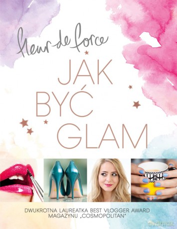 Jak być glam - Fleur De Force [KSIĄŻKA]