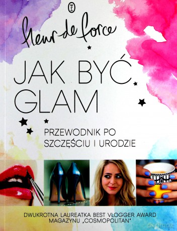 Jak być glam - Fleur De Force [KSIĄŻKA]