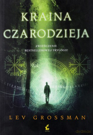 Kraina czarodzieja. Czarodzieje (Tom 3) - Lev Grossman [KSIĄŻKA]