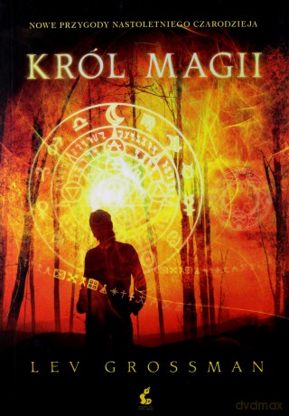 Król magii. Czarodzieje (Tom 2) - Lev Grossman [KSIĄŻKA]