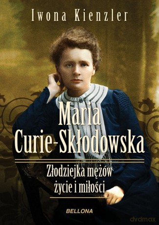 Maria Skłodowska-Curie - Iwona Kienzler [KSIĄŻKA]