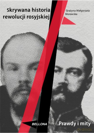 Skrywana historia Rewolucji Rosyjskiej - Grażyna Morawska [KSIĄŻKA]