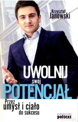 Uwolnij swój potencjał - Krzysztof Janowski [KSIĄŻKA]