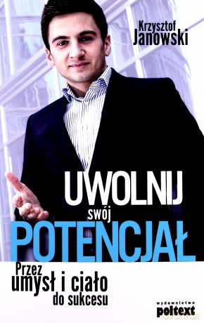 Uwolnij swój potencjał - Krzysztof Janowski [KSIĄŻKA]